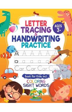 Letter Tracing and Handwriting Practice Book: Trace Letters and Numbers Workbook of the Alphabet and Sight Words, Preschool, Pre K, Kids Ages 3-5 + 5- - Jennifer L. Trace