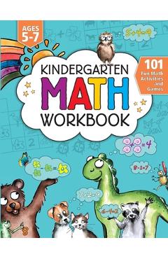 Kindergarten Math Activity Workbook: 101 Fun Math Activities and Games Addition and Subtraction, Counting, Money, Time, Fractions, Comparing, Color by - Jennifer L. Trace