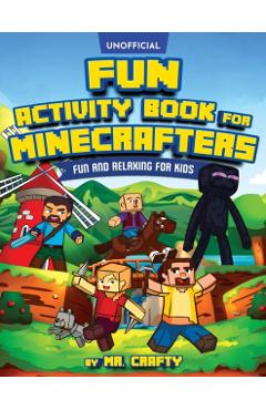 Fun Activity Book for Minecrafters: An Unofficial Minecraft Book - Coloring, Puzzles, Dot to Dot, Word Search, Mazes and More: Fun And Relaxing For Ki - Crafty