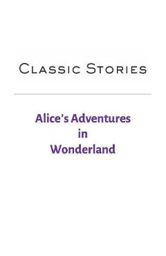 Alice\'s Adventures in Wonderland - Lewis Carroll