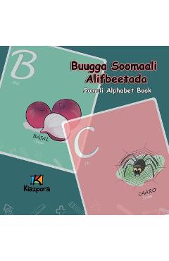 Buugga Soomaali Alifbeetada - Somali Alphabet: Somali Children\'s Alphabet Book - Kiazpora
