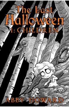 The Last Halloween: Children - Abby Howard