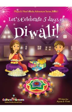 Let's Celebrate 5 Days of Diwali! (Maya & Neel's India Adventure Series, Book 1) - Ajanta Chakraborty