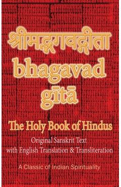 Bhagavad Gita, The Holy Book of Hindus: Original Sanskrit Text with English Translation & Transliteration [ A Classic of Indian Spirituality ] - Sushma
