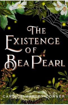 The Existence of Bea Pearl - Candice Marley Conner