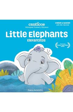 Little Elephants / Elefantitos: Bilingual Nursery Rhymes - Susie Jaramillo