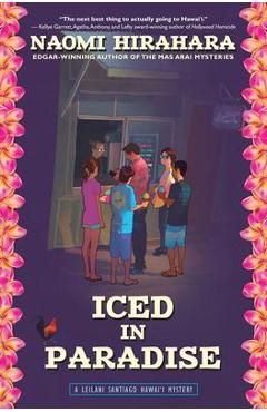 Iced in Paradise: A Leilani Santiago Hawai\'i Mystery - Naomi Hirahara