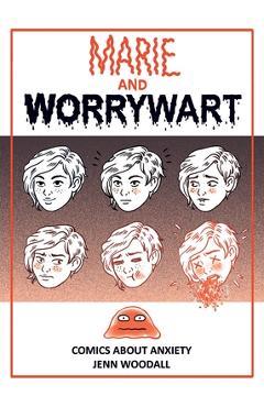 Marie and Worrywart: Comics about Anxiety - Jenn Woodall