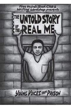 The Untold Story of the Real Me: Young Voices from Prison - Free Minds Writers