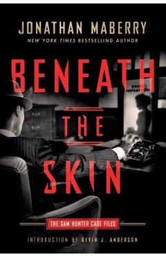 Beneath the Skin: The Sam Hunter Case Files - Jonathan Maberry