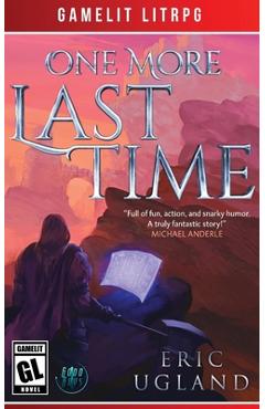 One More Last Time: A LitRPG/Gamelit Adventure - Eric Ugland