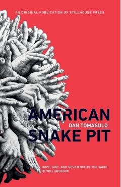 American Snake Pit: Hope, Grit, and Resilience in the Wake of Willowbrook - Dan Tomasulo