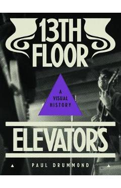 13th Floor Elevators: A Visual History - Paul Drummond - Imagine 1