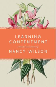 Learning Contentment: A Study for Ladies of Every Age - Nancy Wilson