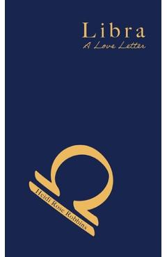 Libra: A Love Letter - Heidi Rose Robbins