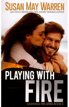 Playing with Fire - Susan May Warren