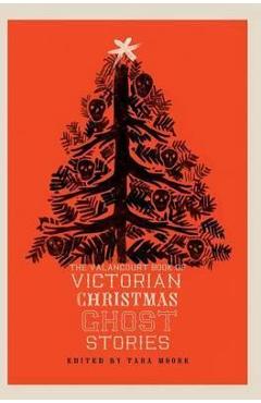 The Valancourt Book of Victorian Christmas Ghost Stories - Tara Moore