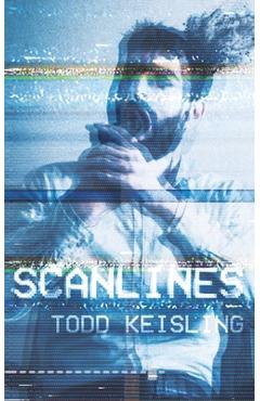 Scanlines - Todd Keisling
