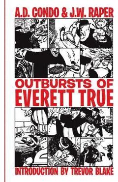 Outbursts of Everett True - J. W. Raper