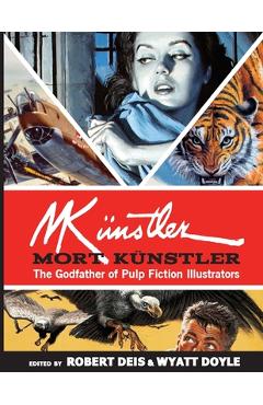 Mort K�nstler: The Godfather of Pulp Fiction Illustrators - Mort K�nstler