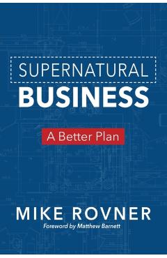 Supernatural Business: A Better Plan - Mike Rovner