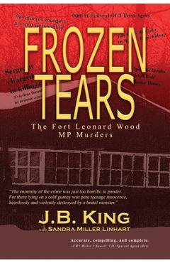 Frozen Tears: The Fort Leonard Wood MP Murders - J. B. King