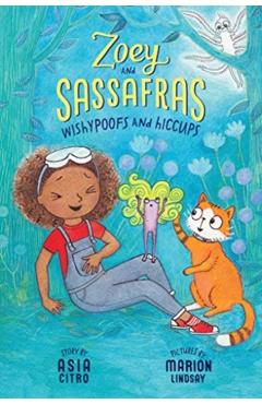 Wishypoofs and Hiccups: Zoey and Sassafras #9 - Asia Citro