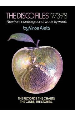 The Disco Files 1973-78: New York\'s Underground, Week by Week - Vince Aletti