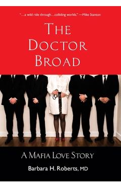The Doctor Broad: A Mafia Love Story - Barbara H. Roberts