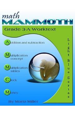 Math Mammoth Grade 3-A Worktext - Maria Miller