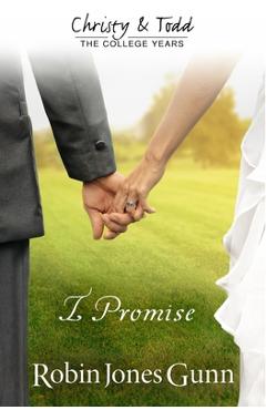 I Promise Christy & Todd: College Years Book 3 - Robin Jones Gunn