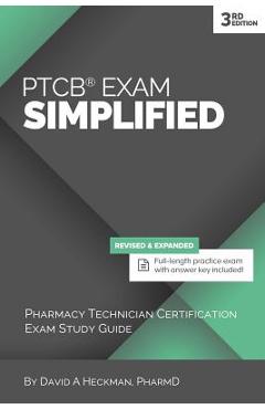PTCB Exam Simplified, 3rd Edition: Pharmacy Technician Certification Exam Study Guide - David A. Heckman