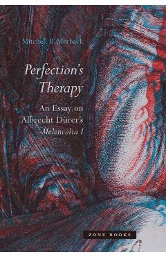 Perfection's Therapy: An Essay on Albrecht D�rer's Melencolia I