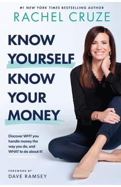 Know Yourself, Know Your Money: Discover Why You Handle Money the Way You Do, and What to Do about It! - Rachel Cruze