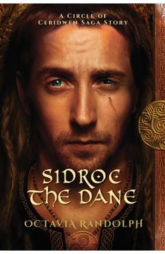 Sidroc the Dane: A Circle of Ceridwen Saga Story - Octavia Randolph