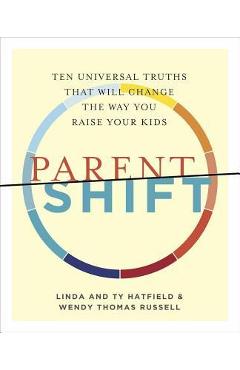 Parentshift: Ten Universal Truths That Will Change the Way You Raise Your Kids - Wendy Thomas Russell
