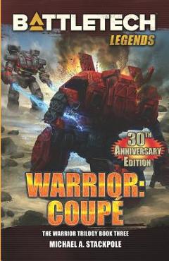 BattleTech Legends: Warrior: Coup&#65533; The Warrior Trilogy, Book Three - Michael A. Stackpole