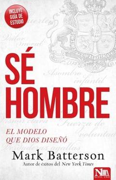 S&#65533; Hombre: El Modelo Que Dios Dise&#65533;&#65533; - Mark Batterson