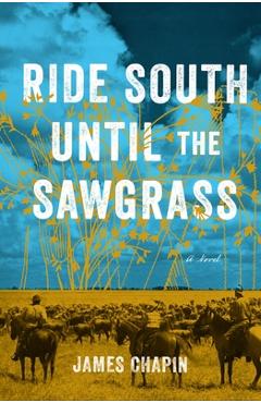 Ride South Until the Sawgrass - James Chapin
