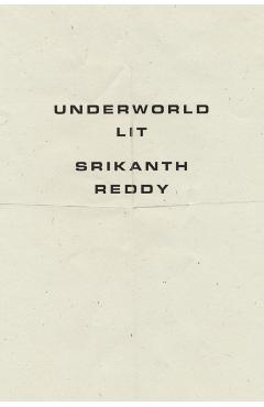 Underworld Lit - Srikanth Reddy
