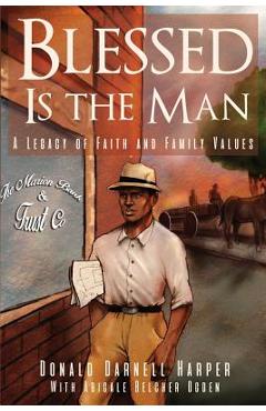 Blessed Is the Man: A Legacy of Faith and Family Values - Donald Darnell Harper