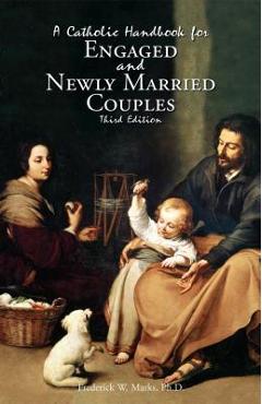 A Catholic Handbook for Engaged and New Married Couples - Frederick Marks
