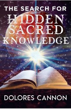 Search for Hidden Sacred Knowledge - Dolores Cannon