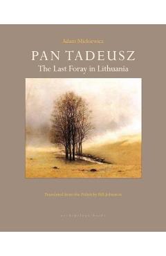 Pan Tadeusz: The Last Foray in Lithuania - Adam Mickiewicz
