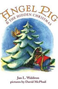 Angel Pig and the Hidden Christmas - Jan Waldron