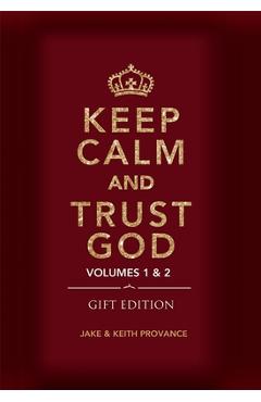 Keep Calm and Trust God (Gift Edition): Volumes 1 & 2 - Keith Provance