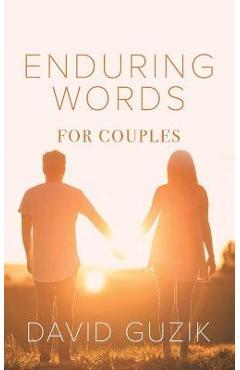 Enduring Words for Couples: Daily Thoughts Suited for Couples from God\'s Enduring Word - David Guzik