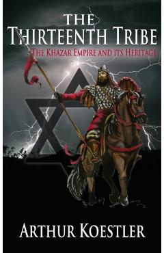 The Thirteenth Tribe: The Khazar Empire and Its Heritage - Arthur Koestler