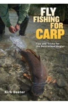 The Orvis Guide to Fly Fishing for Carp: Tips and Tricks for the Determined Angler - Kirk Deeter