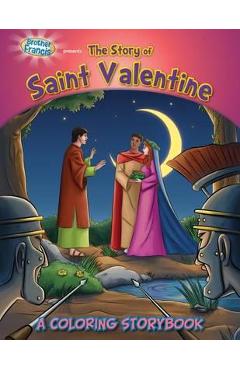 Brother Francis Presents the Story of Saint Valentine: A Coloring Storybook - Herald Entertainment Inc